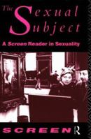 The Sexual Subject: Screen Reader in Sexuality (Screen) 0415074673 Book Cover