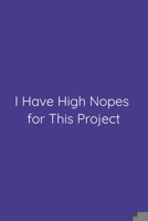 I Have High Nopes for This Project Notebook: Lined Journal, 120 Pages, 6 x 9, Work Secret Santa Gift, Slate Blue Matte Finish (I Have High Nopes for This Project Journal) 1673267181 Book Cover