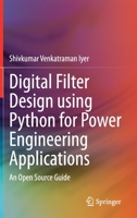Digital Filter Design using Python for Power Engineering Applications: An Open Source Guide 3030618625 Book Cover