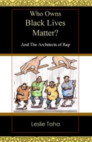 Who Owns Black Lives Matter?: And the Architects of Rap 0974071048 Book Cover