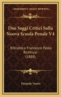Due Saggi Critici Sulla Nuova Scuola Penale V4: Biblioteca Francesco Paolo Richhizzi (1888) 1165416026 Book Cover