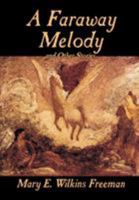 A Far-Away Melody, and Other Stories (Classic Reprint) 1419101137 Book Cover