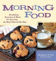 Morning Food: Breakfasts, Brunches, And More for Savoring the Best Part of the Day 1580087825 Book Cover