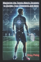 Mastering the Tennis Match: Strategy to Outplay Your Opponents and more B0CNFHDGR9 Book Cover