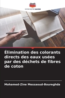 Élimination des colorants directs des eaux usées par des déchets de fibres de coton (French Edition) 6207937716 Book Cover