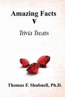Amazing Facts V: Trivia Treats 1983972142 Book Cover