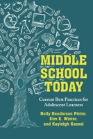 Middle School Today: Current Best Practices for Adolescent Learners 1538198398 Book Cover