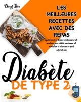 Diabète De Type 2: Les Meilleures Recettes Avec Des Repas Équilibrés Et Les Bonnes Combinaisons Alimentaires Pour Établir Une Bonne Alimentation Et Retrouver Un Poids Corporel Sain B099C3GH72 Book Cover