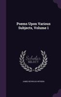Poems Upon Various Subjects; Volume 1 1016680295 Book Cover