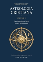 Astrologia Cristiana - Vol II: La risoluzione di ogni genere di domanda (Italian Edition) B0HFJGLVW8 Book Cover