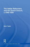The Italian Reformers and the Zurich Church, C.1540-1620 (African Studies from the Netherlands) 0754609782 Book Cover