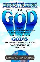 Ministering to God: key to prosperous life / church filled with God's power, miracles, signs and wonders 097176090X Book Cover