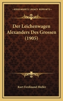 Der Leichenwagen Alexanders Des Grossen (1905) 1160438544 Book Cover