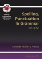 Spelling, Punctuation and Grammar for GCSE, Complete Revision & Practice 1847621473 Book Cover