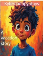 Kyle's happy days: A vacation story B0HBVH7GMP Book Cover