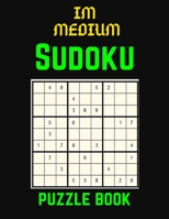 IM Medium Sudoku Puzzle Book: Medium Large Print Sudoku Puzzles games workbooks for Adults with Solutions: Perfect Present for Christmas cards, East B08D4T8YVX Book Cover