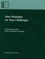 New Strategies for New Challenges: Corporate Innovation in the United States and Japan 0309058481 Book Cover