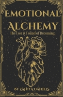 Emotional Alchemy: The Lost & Found of Becoming B0DW7X22VF Book Cover