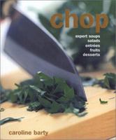 Chop: Expert Soups, Salads, Entrees, Fruits, Desserts 1571455868 Book Cover