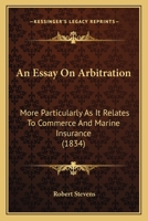 An Essay On Arbitration: More Particularly As It Relates To Commerce And Marine Insurance 1120149193 Book Cover