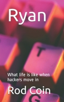 Ryan: What life is like when hackers move in B08P3YZZWQ Book Cover