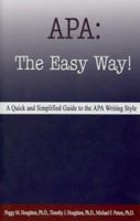 APA: The Easy Way: A Quick and Simplified Guide to the APA Writing Style 0923568964 Book Cover