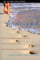 Unplugged: How to Disconnect from the Rat Race, Have an Existential Crisis, and Find Meaning and Fulfillment 1591810701 Book Cover