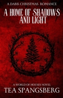 A Home of Shadows and Light: A Dark Christmas Romance (A World of Houses) B0CMJWN51L Book Cover