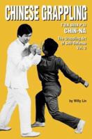 Chinese Grappling: T'ien Shan P'ai CHIN-NA, the Grappling Art of Self-Defense, Vol.2 0897500954 Book Cover