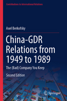 China-GDR Relations from 1949 To 1989 : The (Bad) Company You Keep 3031833112 Book Cover