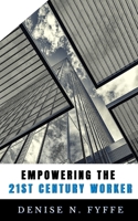 Empowering the 21st Century Worker B0DNGTGSV4 Book Cover
