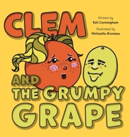 Clem and the Grumpy Grape 1038369797 Book Cover