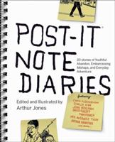 Post-it Note Diaries: 20 Stories of Youthful Abandon, Embarrassing Mishaps, and Everyday Adventure 0452296978 Book Cover