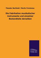 Die Fabrikation Musikalischer Instrumente Und Einzelner Bestandtheile Derselben Im Königl. Sächsischen Vogtlande 027406944X Book Cover