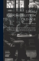 Legal Responsibility In Old Age: Based On Researches Into The Relation Of Age To Work: Read Before The Medico-legal Society Of The City Of New York At The Regular Meeting Of The Society, March, 1873 1020560428 Book Cover