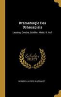 Dramaturgie Des Schauspiels: Lessing, Goethe, Schiller, Kleist. 9. Aufl 0274094665 Book Cover