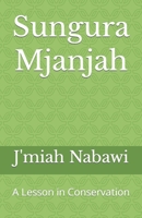 Sungura Mjanjah: A Lesson in Conservation 1543146155 Book Cover