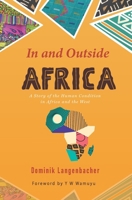 In and Outside Africa: A Story of the Human Condition in Africa and the West 9914969836 Book Cover