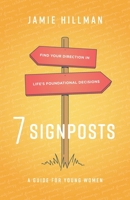 7 Signposts: Find Your Direction in Life's Foundational Decisions 1544534108 Book Cover