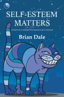 Self-Esteem Matters: 52 Ways in 52 Weeks to Enhance Self-Esteem 1504313631 Book Cover