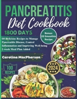 Pancreatitis Diet Cookbook: 1800 Days of Delicious Recipes to Manage Pancreatitis Disease, Control Inflammation and Improving Well-being | 2-week Meal Plan Added B0CMK88765 Book Cover