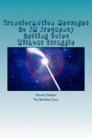 Transformation Messages Go FM Frequency Getting Sales Without Struggle: FM Products shared on FM Frequencies 1479238651 Book Cover