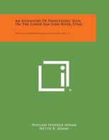 An Inventory of Prehistoric Sites on the Lower San Juan River, Utah: Museum of Northern Arizona Bulletin, No. 31 1258634333 Book Cover