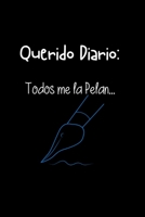 Querido Diario: Todos me la Pelan...: Funny Spanish Quotes Notebook. Sarcastic Humor Gag Gift. Libretas de Apuntes Para Mujeres 1705968384 Book Cover