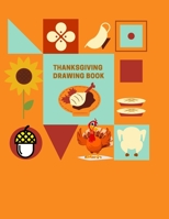 THANKSGIVING DRAWING BOOK: Fun and Simple Step-by-Step Drawing and Activity Book for Kids B08NN2T8FR Book Cover