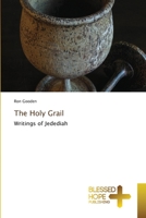 The Holy Grail: Writings of Jedediah 3330702168 Book Cover