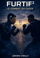 FURTIF — LE COMBAT DU CHOIX: Au-delà du seuil (French Edition) 1291907629 Book Cover