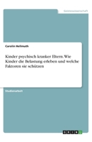 Kinder psychisch kranker Eltern. Wie Kinder die Belastung erleben und welche Faktoren sie schützen (German Edition) 3346110141 Book Cover