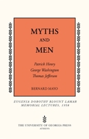 Myths and Men: Patrick Henry, George Washington, Thomas Jefferson 1258133040 Book Cover