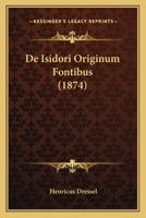 De Isidori Originum Fontibus (1874) 116039203X Book Cover
